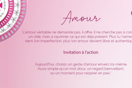 "L’amour véritable ne demande pas, il offre. Il ne cherche pas à combler un vide, mais à rayonner ce qui est déjà présent. Plus tu t’aimes dans ton imperfection, plus ton amour devient libre et authentique."