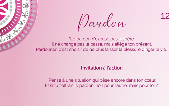 "Le pardon n’excuse pas, il libère. Il ne change pas le passé, mais allège ton présent. Pardonner, c’est choisir de ne plus laisser la blessure diriger ta vie."