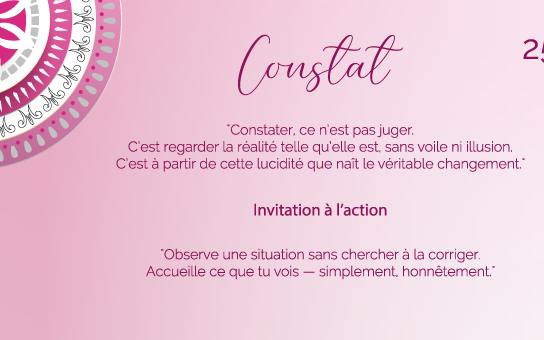 "Constater, ce n’est pas juger. C’est regarder la réalité telle qu’elle est, sans voile ni illusion. C’est à partir de cette lucidité que naît le véritable changement."
