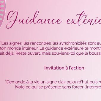 "Les signes, les rencontres, les synchronicités sont autant de reflets de ton monde intérieur. La guidance extérieure te montre ce que ton âme sait déjà. Reste ouvert, mais souviens-toi que la boussole reste en toi."