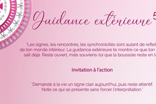 "Les signes, les rencontres, les synchronicités sont autant de reflets de ton monde intérieur. La guidance extérieure te montre ce que ton âme sait déjà. Reste ouvert, mais souviens-toi que la boussole reste en toi."