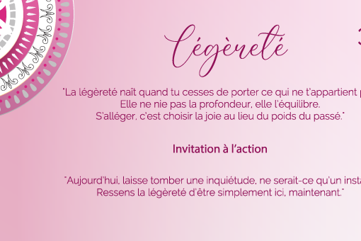 "La légèreté naît quand tu cesses de porter ce qui ne t’appartient pas. Elle ne nie pas la profondeur, elle l’équilibre. S’alléger, c’est choisir la joie au lieu du poids du passé."